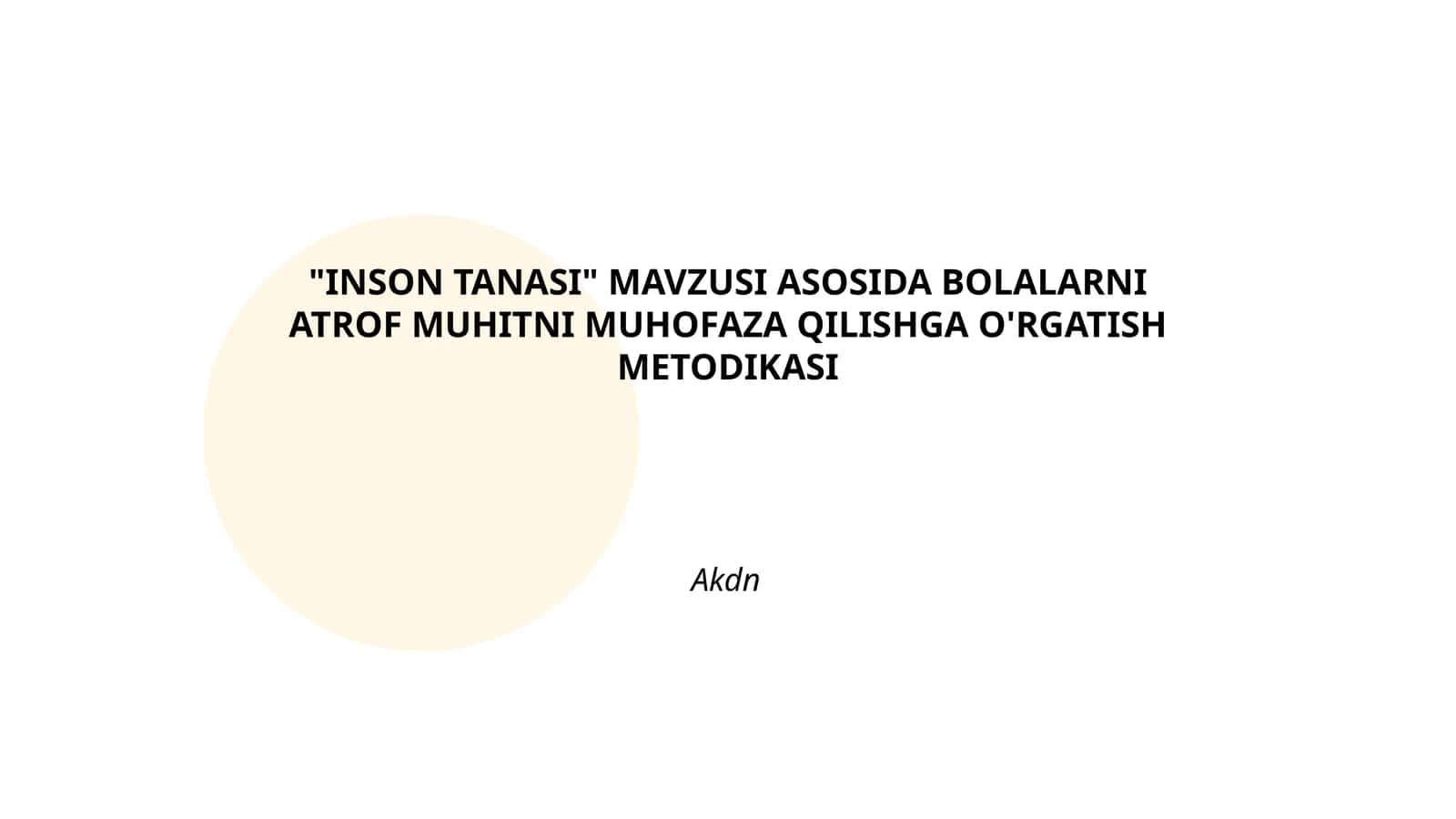 INSON TANASI MAVZUSI ASOSIDA BOLALARNI ATROF MUHITNI MUHOFAZA QILISHGA O'RGATISH METODIKASI