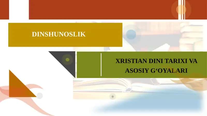 XRISTIAN DINI TARIXI VA ASOSIY GʻOYALARI