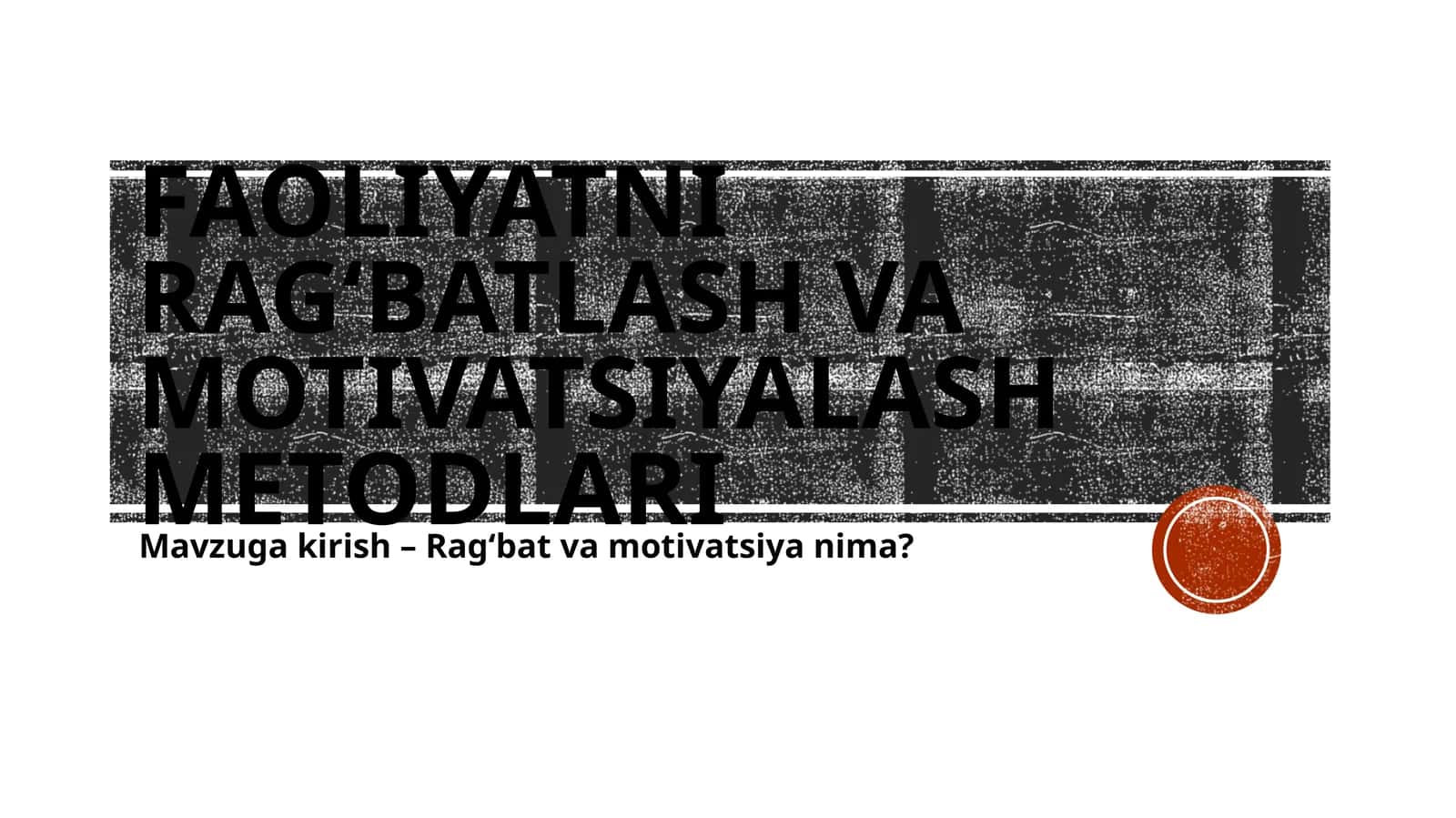 FAOLIYATNI RAG‘BATLASH VA MOTIVATSIYALASH METODLARI