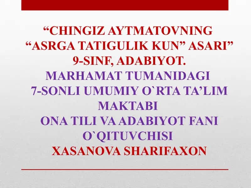 CHINGIZ AYTMATOVNING “ASRGA TATIGULIK KUN” ASARI