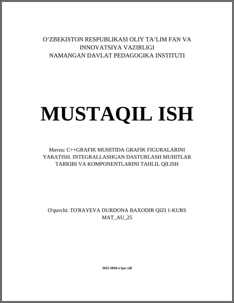 C++GRAFIK MUHITIDA GRAFIK FIGURALARINI YARATISH. INTEGRALLASHGAN DASTURLASH MUHITLAR TARKIBI VA KOMPONENTLARINI TAHLIL QILISH