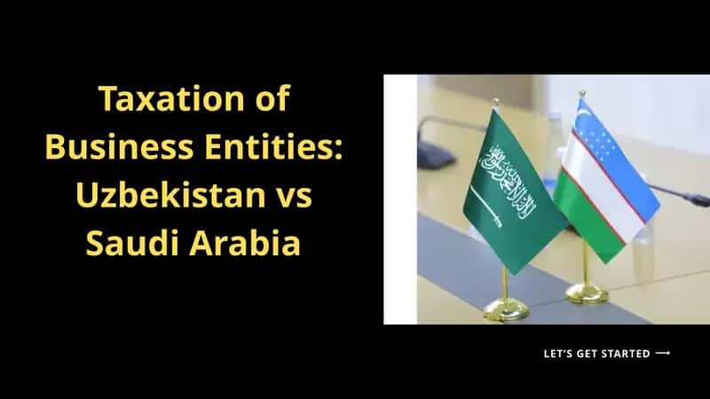 Taxation of Business Entities: Uzbekistan vs Saudi Arabia
