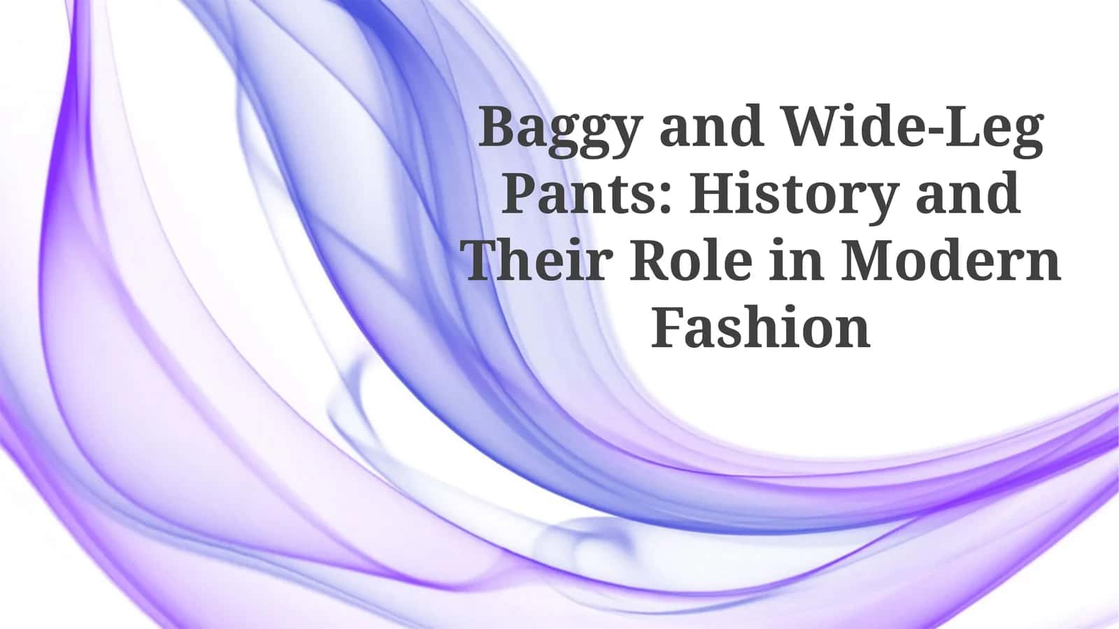 Baggy and Wide-Leg Pants