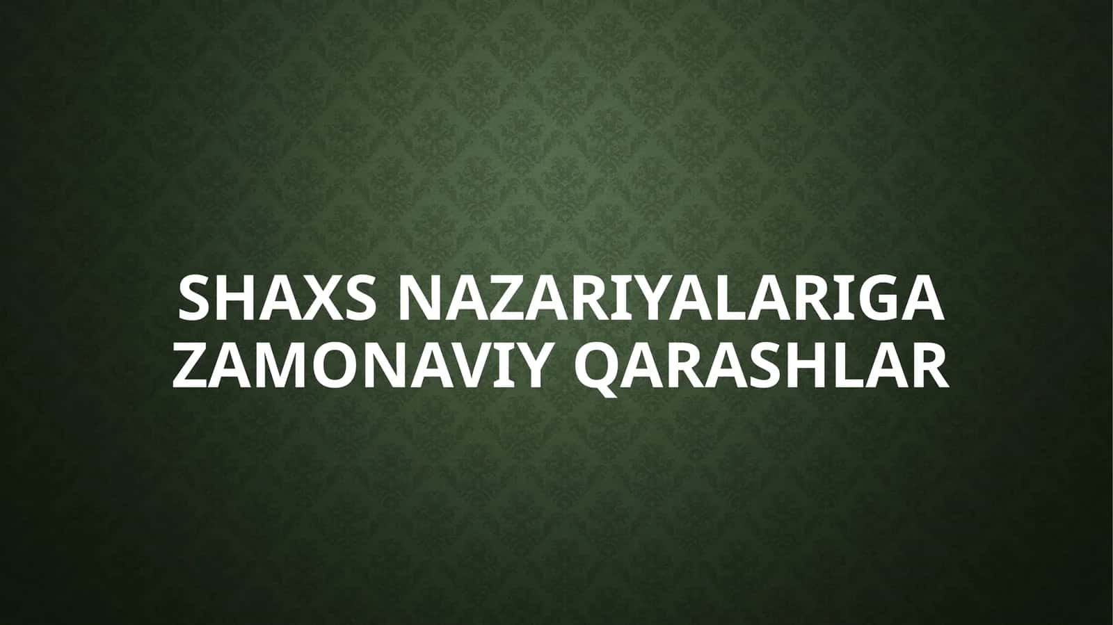 Shaxsnazariyalarigazamonaviyqarashlar