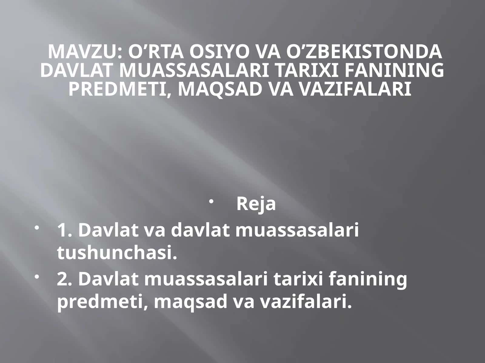 O’RTA OSIYO VA O’ZBEKISTONDA DAVLAT MUASSASALARI TARIXI FANINING PREDMETI, MAQSAD VA VAZIFALARI