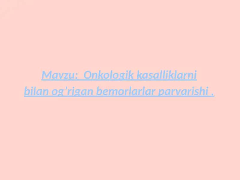 Onkologik kasalliklar bilan ogʼrigan bemorlarlar parvarishi