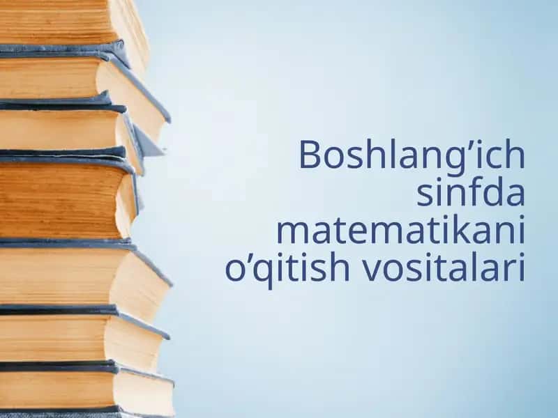 Boshlang’ich sinfda matematikani o’qitish vositalari