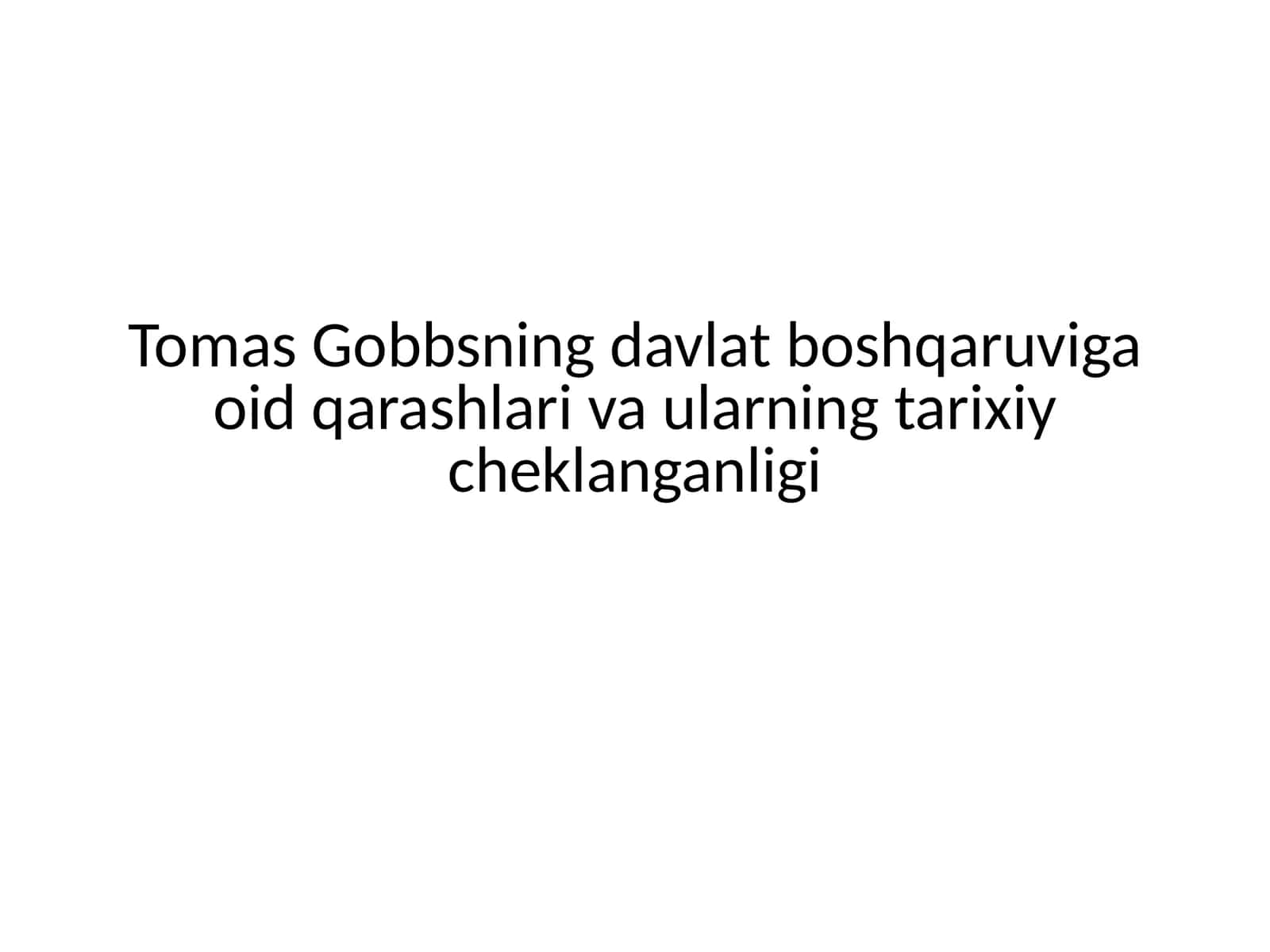 Tomas Gobbsning davlat boshqaruviga oid qarashlari va ularning tarixiy cheklanganligi