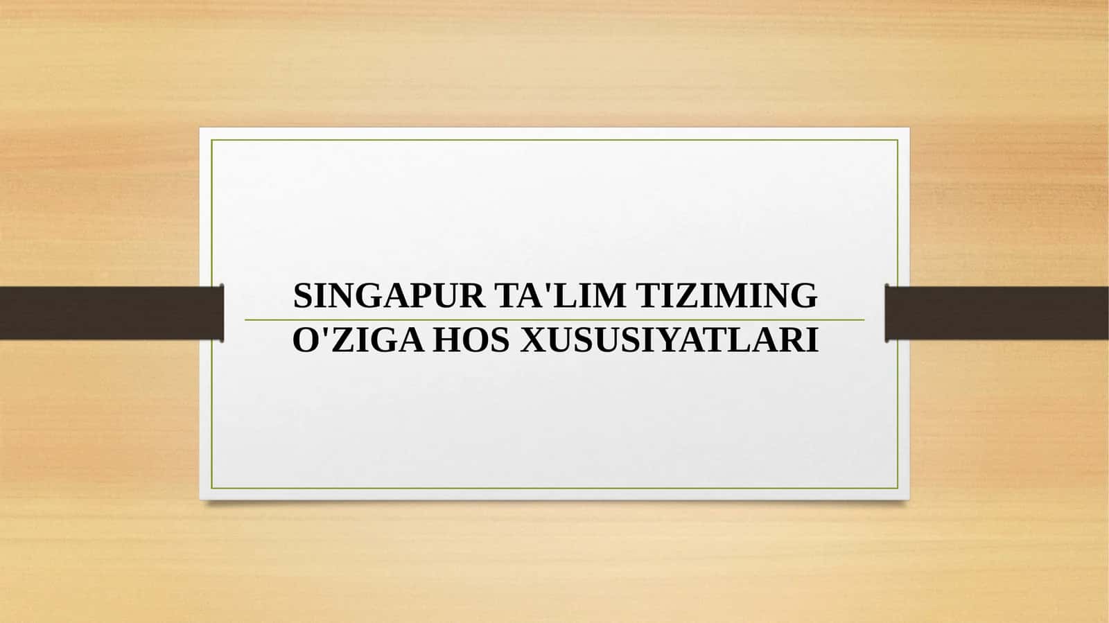 SINGAPUR TA'LIM TIZIMING O'ZIGA HOS XUSUSIYATLARI