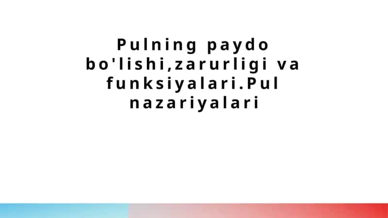 Pulning paydo bo'lishi,zarurligi va funksiyalari