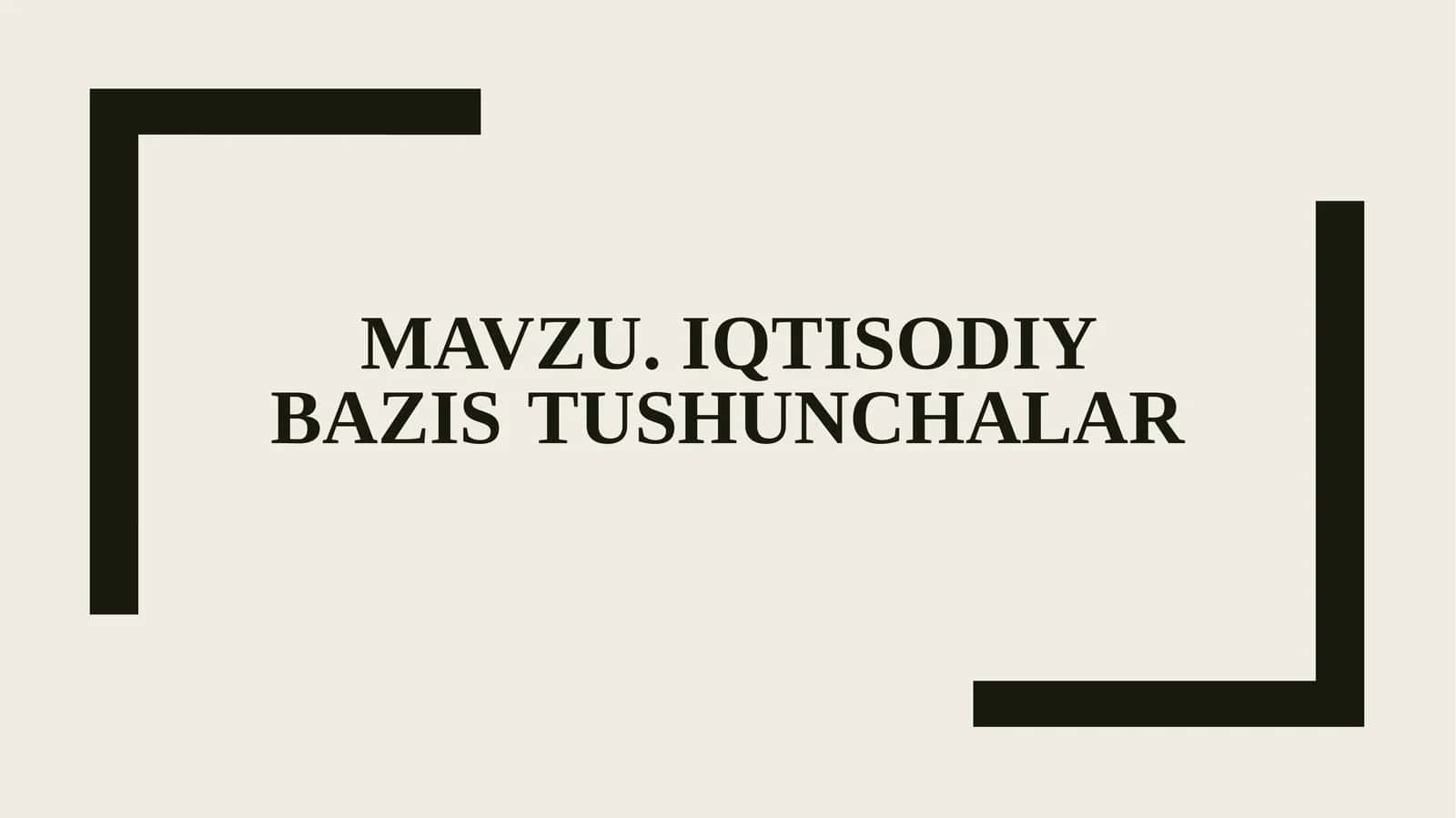 IQTISОDIY BАZISTUSHUNCHАLАR