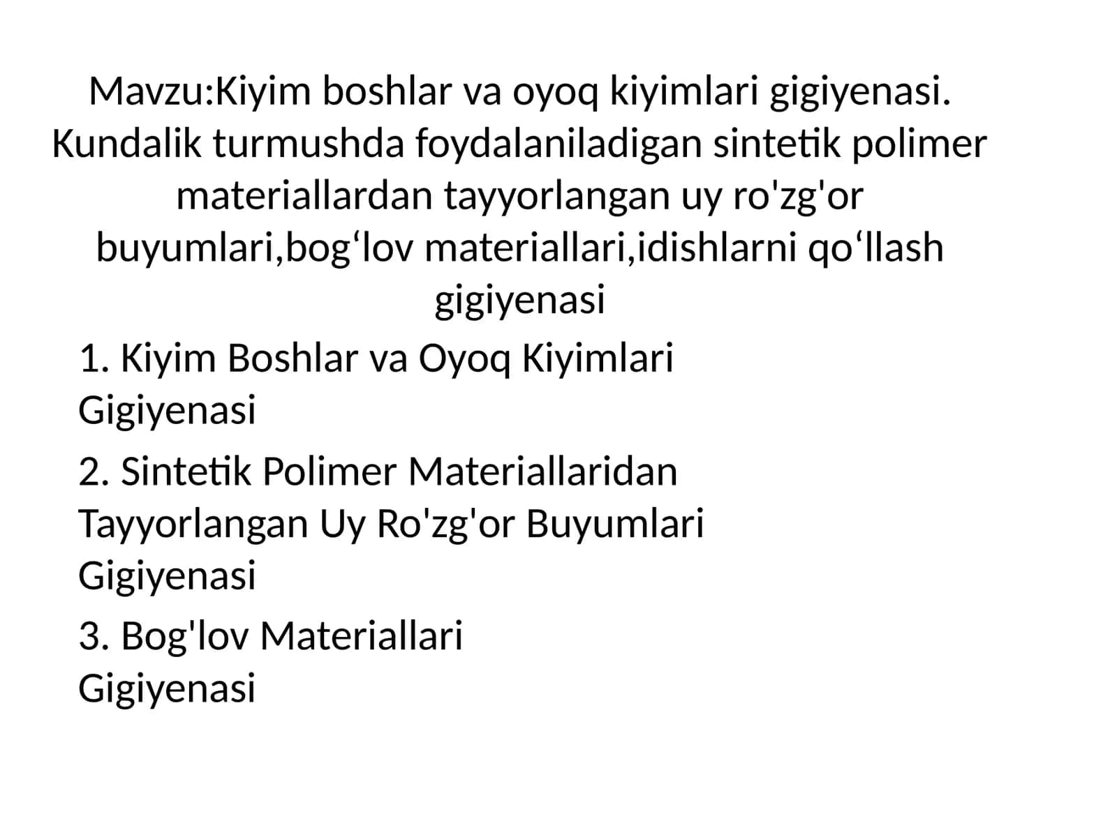 Kiyim boshlar va oyoq kiyimlari gigiyenasi. Kundalik turmushda foydalaniladigan sintetik polimer materiallardan tayyorlangan uy ro'zg'or buyumlari,bog‘lov materiallari,idishlarni qo‘llash gigiyenasi