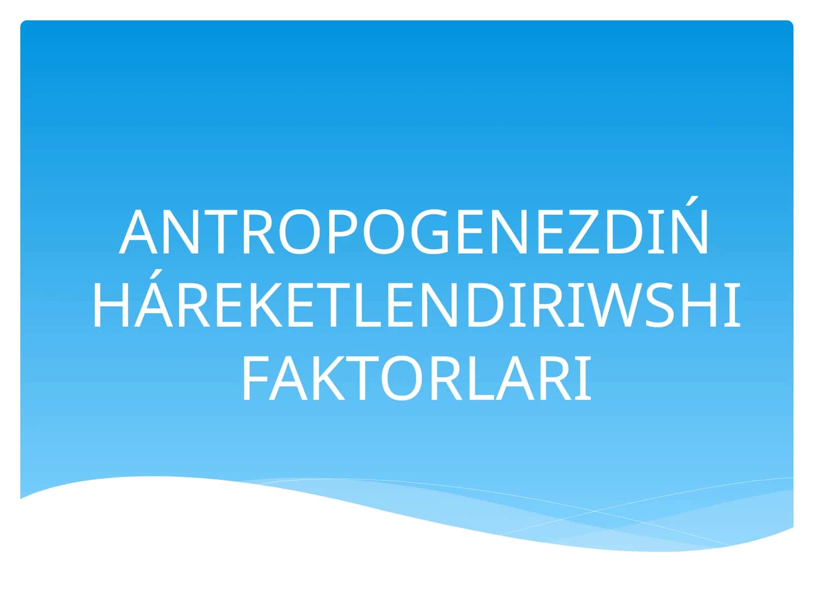 ANTROPOGENEZDIŃ HÁREKETLENDIRIWSHI FAKTORLARI