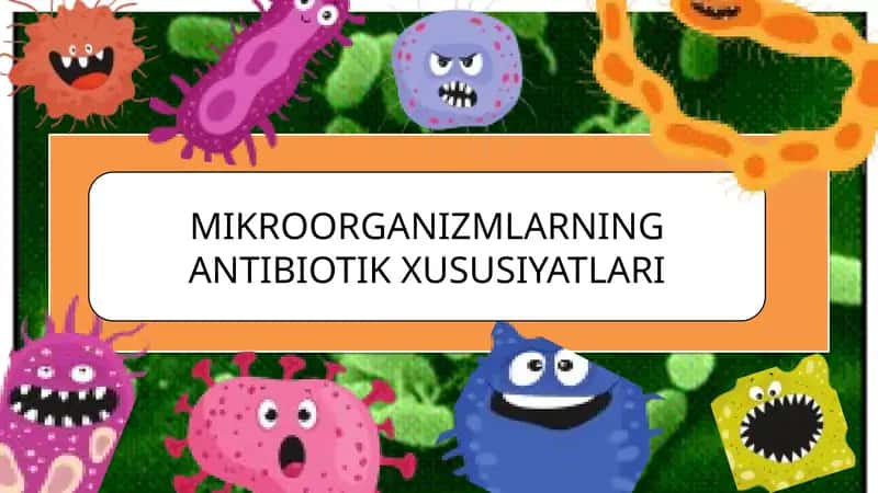 MIKROORGANIZMLARNING ANTIBIOTIK XUSUSIYATLARI