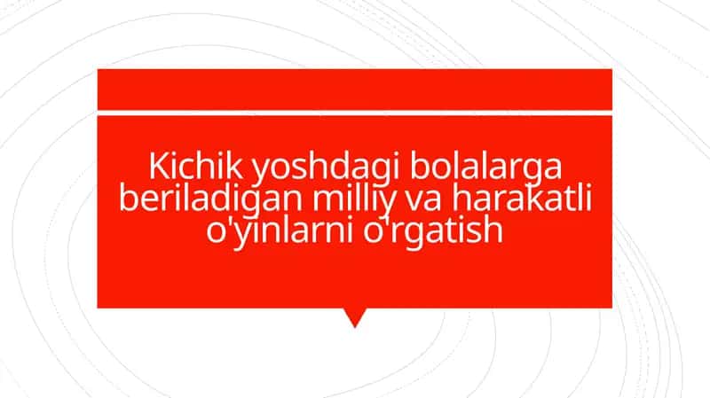 Kichik yoshdagi bolalar gaberiladigan milliy va harakatli o'yinlarni o'rgatish
