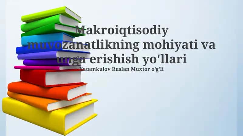 Makroiqtisodiy muvozanatlikning mohiyati va unga erishish yo'llari