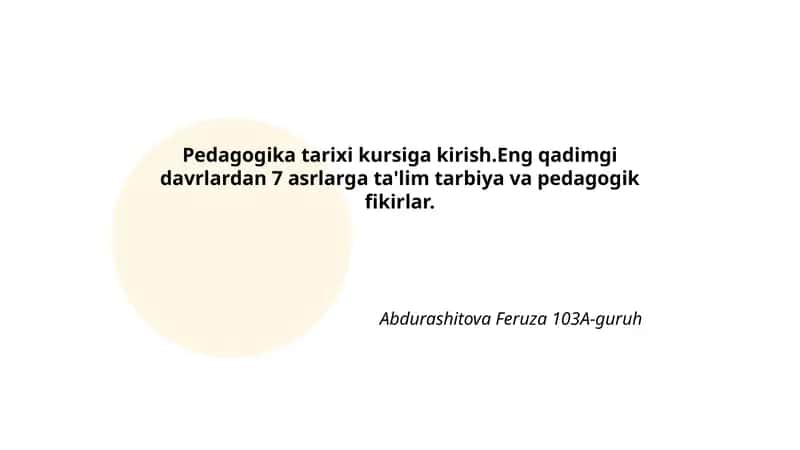 Pedagogika tarixi kursiga kirish.Eng qadimgi davrlardan 7 asrlarga ta'lim tarbiya va pedagogik fikirlar.