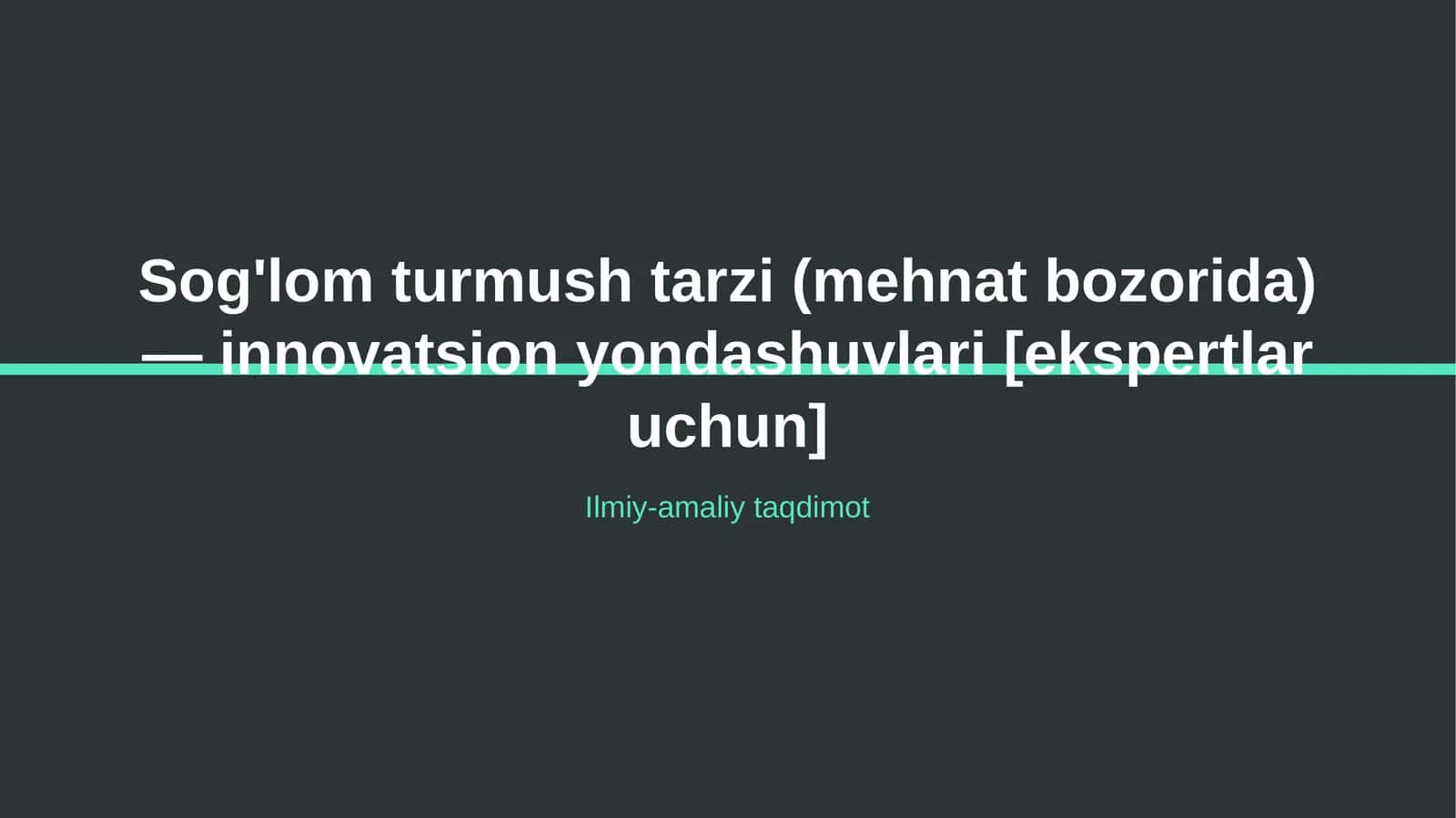 Sog'lom turmush tarzi (mehnat bozorida) — innovatsion yondashuvlari [ekspertlar uchun]