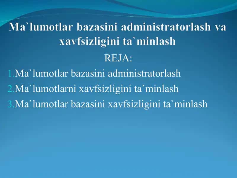 Ma`lumotlar bazasini administratorlash va xavfsizligini ta`minlash