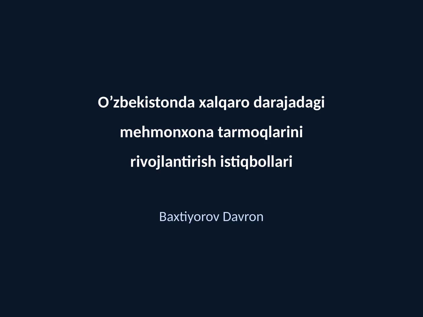 O’zbekistonda xalqaro darajadagi mehmonxona tarmoqlarini rivojlantirish istiqbollari