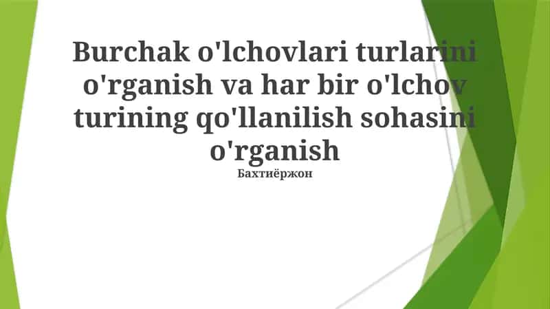 Burchak o'lchovlari turlari