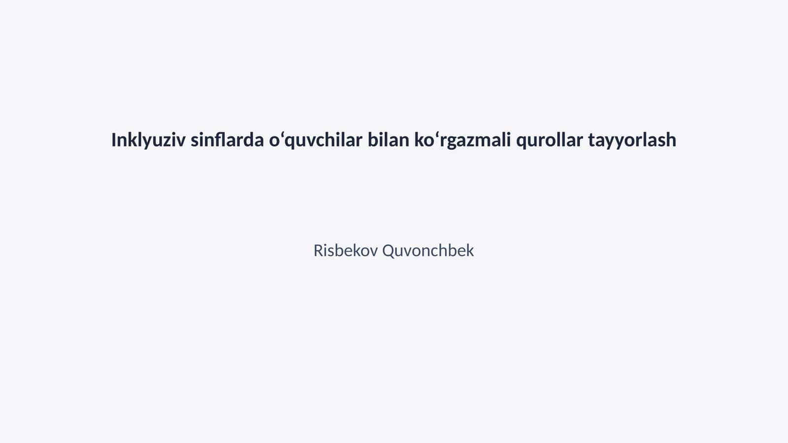 Inklyuziv sinflarda o‘quvchilar bilan ko‘rgazmali qurollar tayyorlash