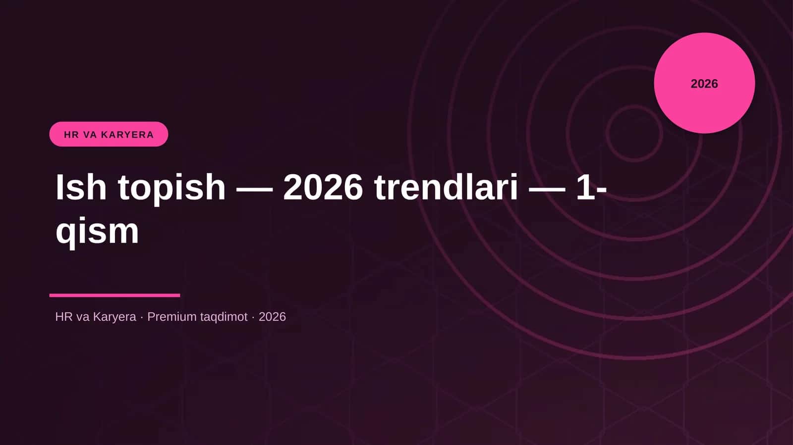 Ish topish — 2026 trendlari — 1-qism