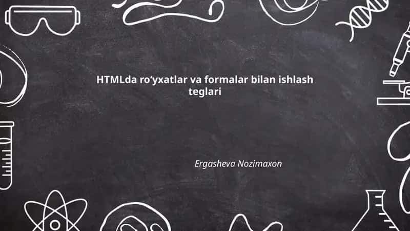 HTMLda roʻyxatlar va formalar bilan ishlash teglari