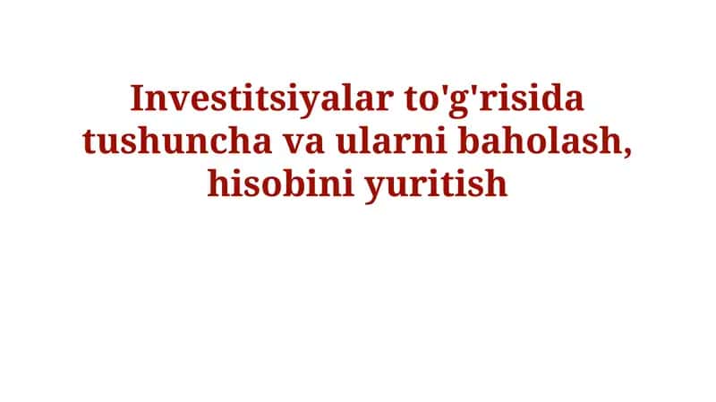 Investitsiya turlari va ularni baholash usullari