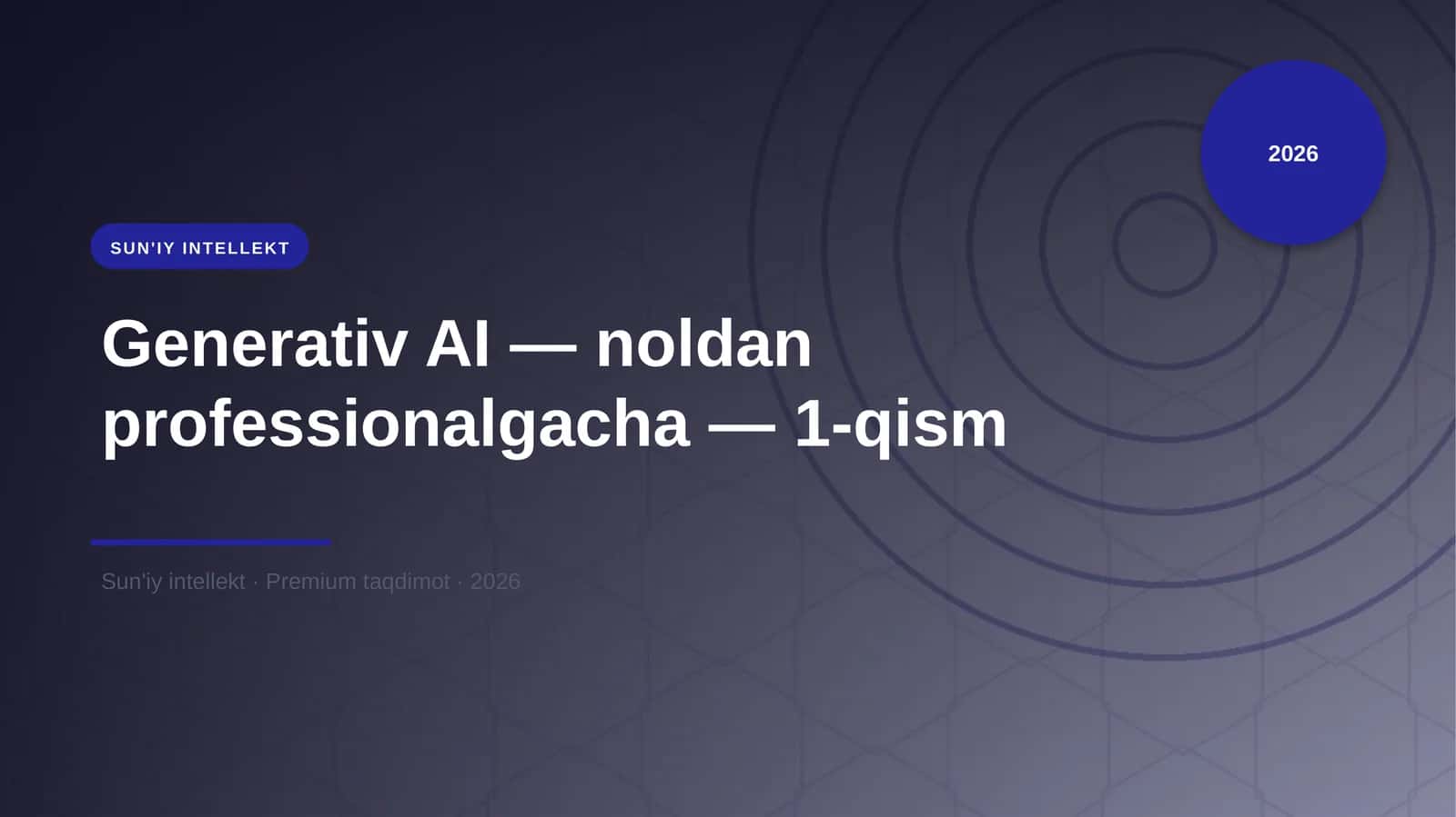 Generativ AI — noldan professionalgacha — 1-qism