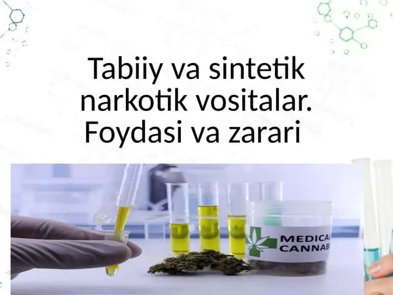 Tabiiy va sintetik narkotik vositalar. Foydasi va zarari