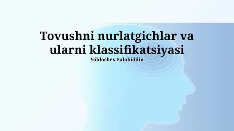 Tovushni nurlatgichlar va ularni klassifikatsiyasi