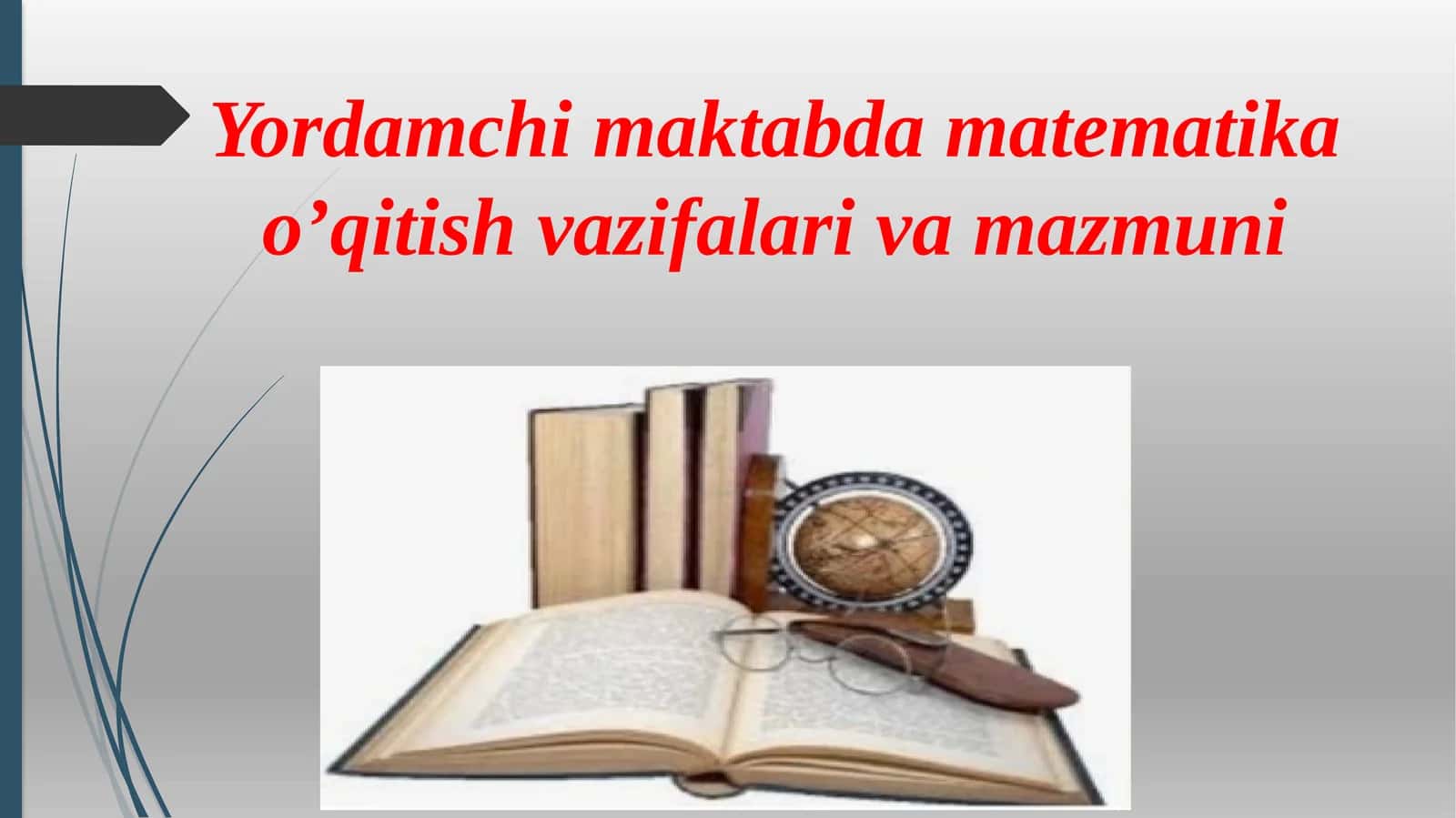 Yordamchi Maktabda Matematika O'qitish Vazifalari va Mazmuni