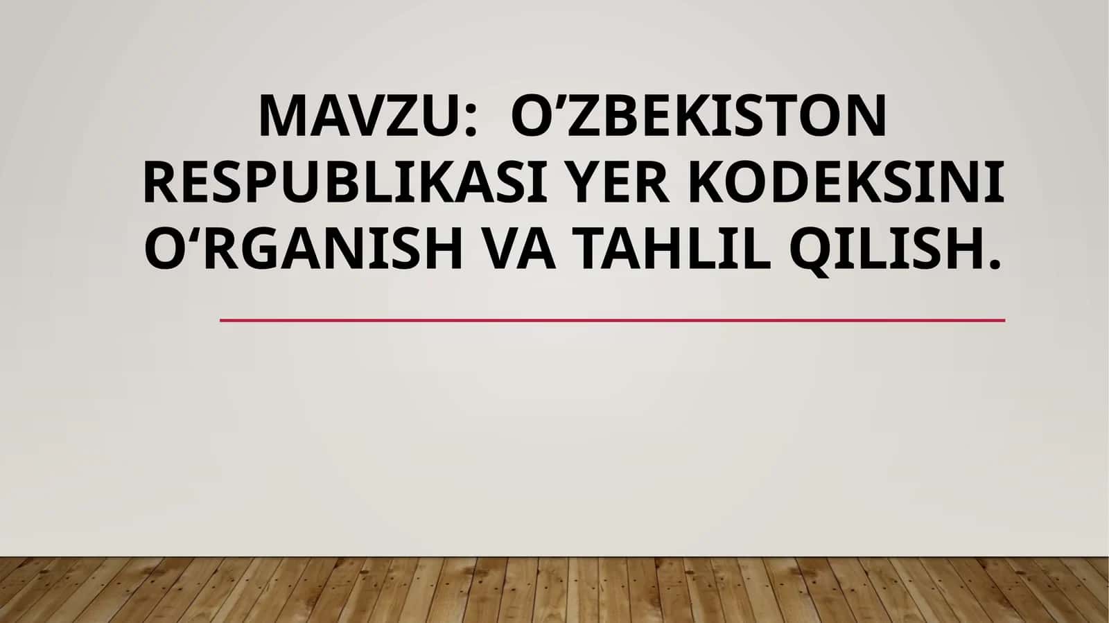 O’ZBEKISTON RESPUBLIKASI YER KODEKSINI OʻRGANISH VA TAHLIL QILISH