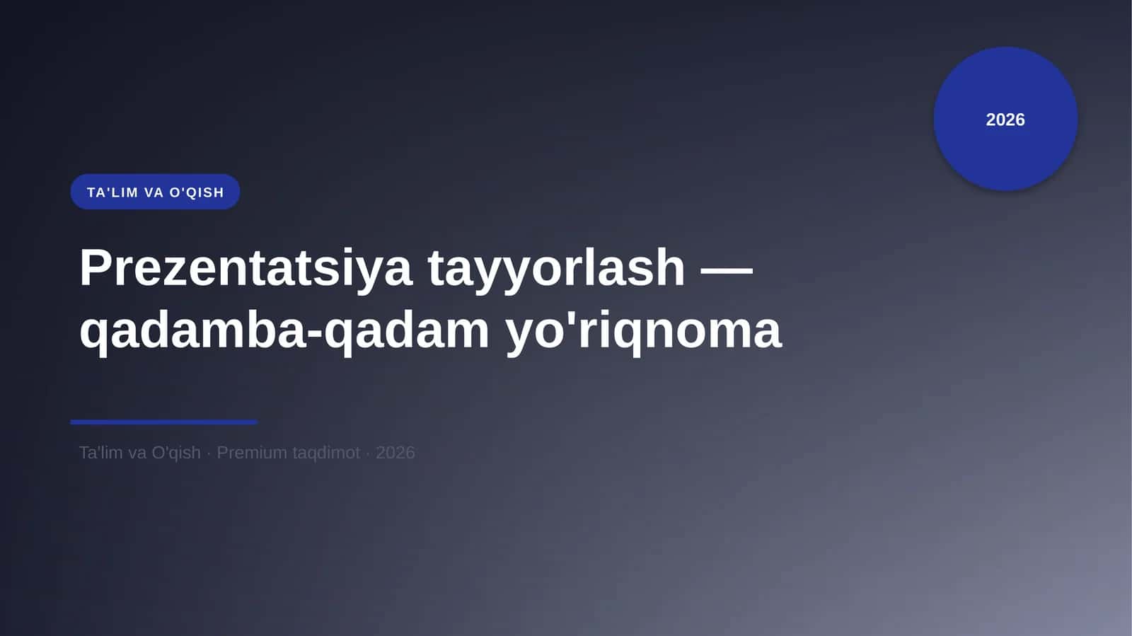 Prezentatsiya tayyorlash — qadamba-qadam yo'riqnoma