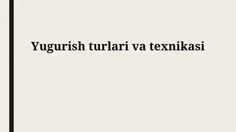 Yugurish turlari va texnikasi