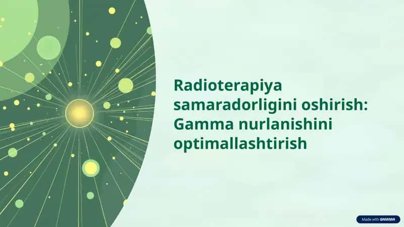 Radioterapiya samaradorligini oshirish: Gamma nurlanishini optimallashtirish