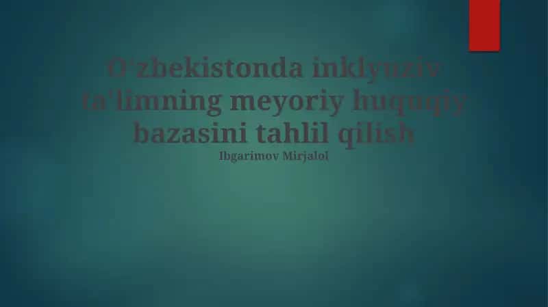 Oʻzbekistonda inklyuziv ta'limning meyoriy huquqiy bazasini tahlil qilish