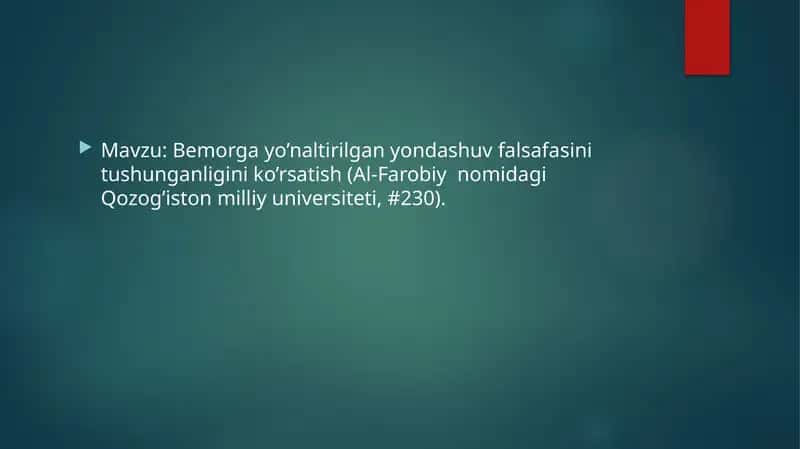 Bemorga yo’naltirilgan yondashuv falsafasini tushunganligini ko’rsatish (Al-Farobiy  nomidagi Qozog’iston milliy universiteti, #230).