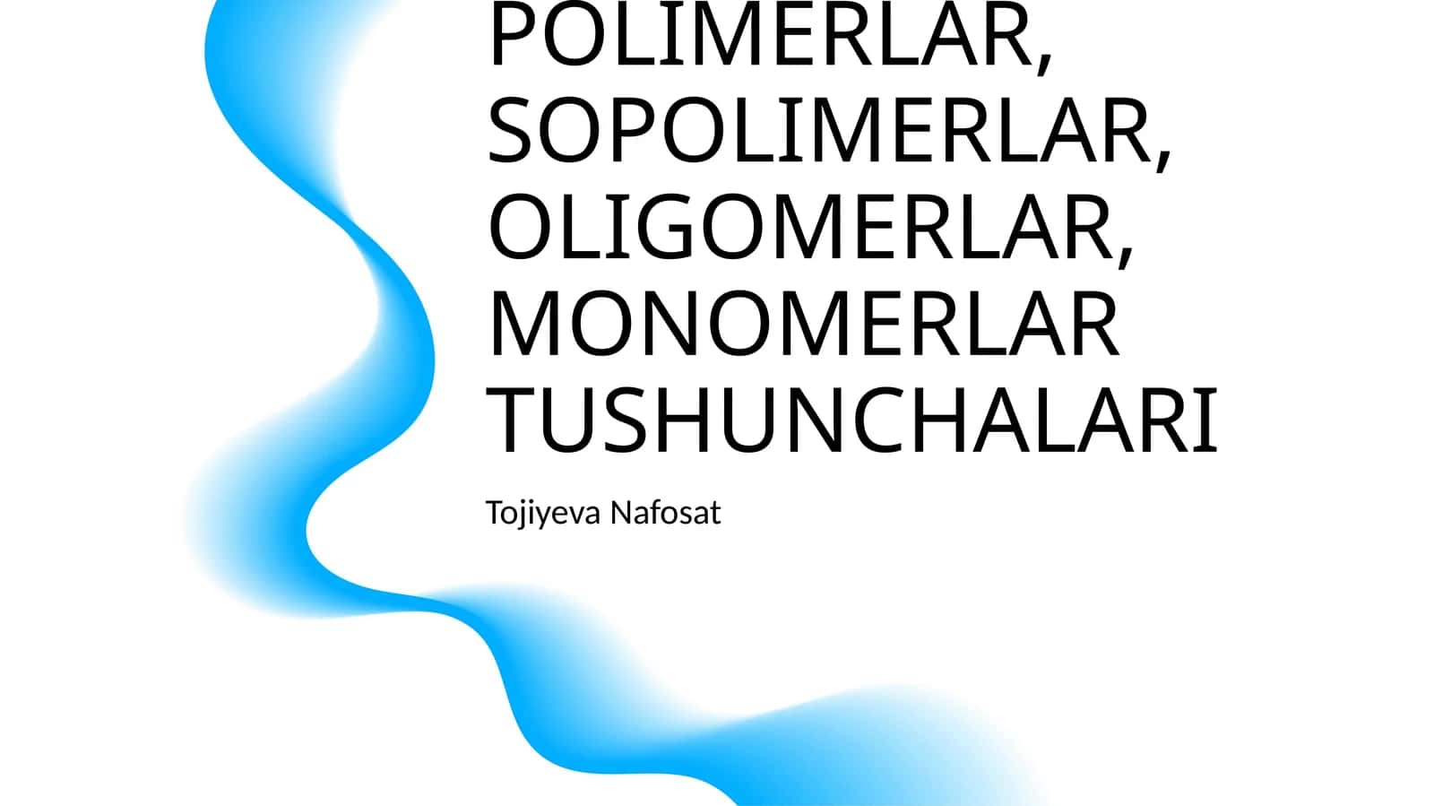POLIMERLAR, SOPOLIMERLAR, OLIGOMERLAR, MONOMERLAR TUSHUNCHALARI