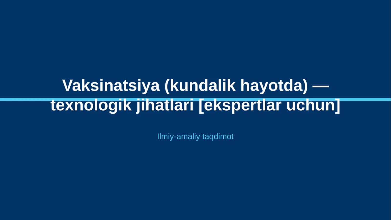 Vaksinatsiya (kundalik hayotda) — texnologik jihatlari [ekspertlar uchun]