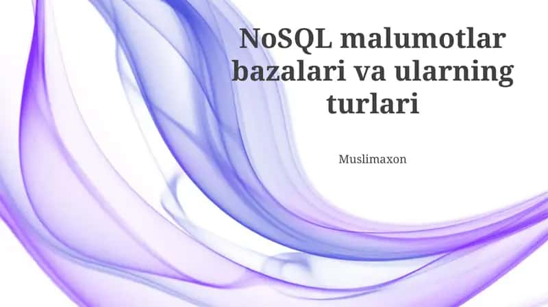 NoSQL Ma'lumotlar Bazalari va ularning Turlari