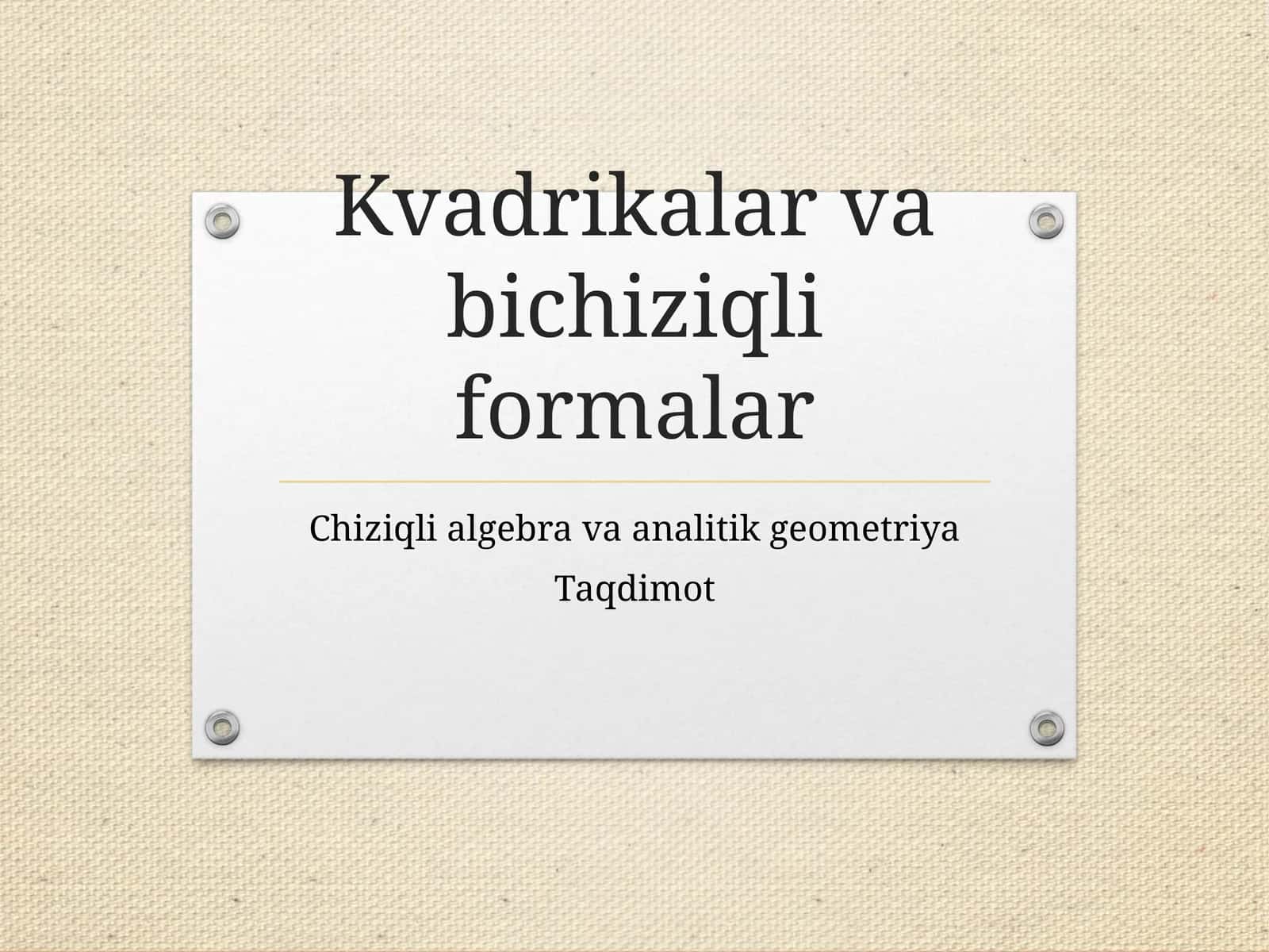 Kvadrikalar va bichiziqli formalar