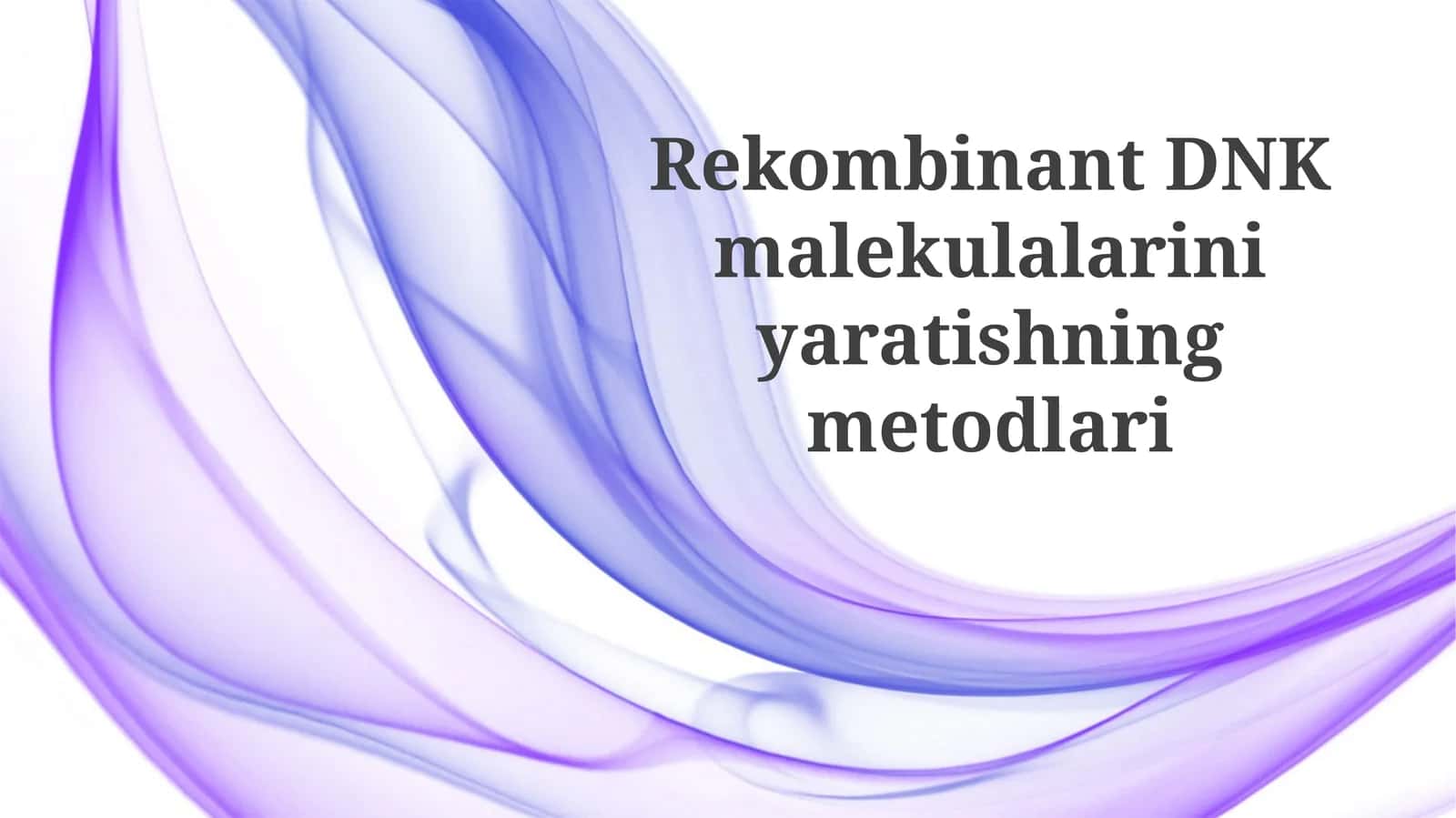 Rekombinant DNK molekulalarini yaratish usullari