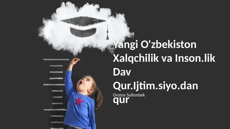 Янги Ўзбекистон: Халқчиллик ва Инсонийлик Давлати