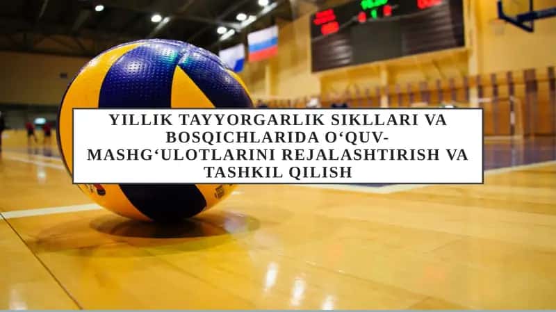 Mavzu: Yillik tayyorgarlik sikllari va bosqichlarini rejalashtirish va tashkil qilish