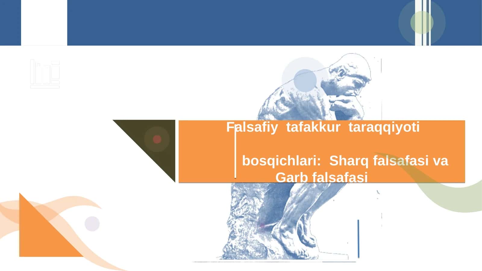 Falsafiy tafakkur taraqqiyoti bosqichlari:Sharq falsafasi va Garb falsafasi
