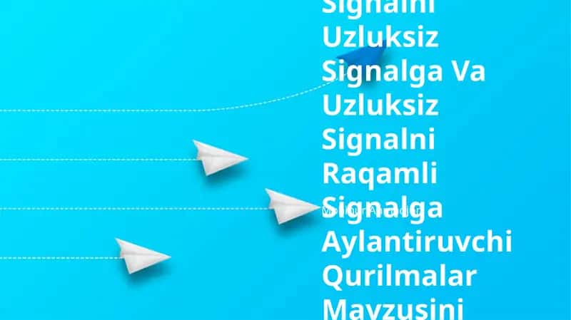 Raqamli Signalni Uzluksiz Signalga Va Uzluksiz Signalni Raqamli Signalga Aylantiruvchi Qurilmalar Mavzusini O‘Rganish