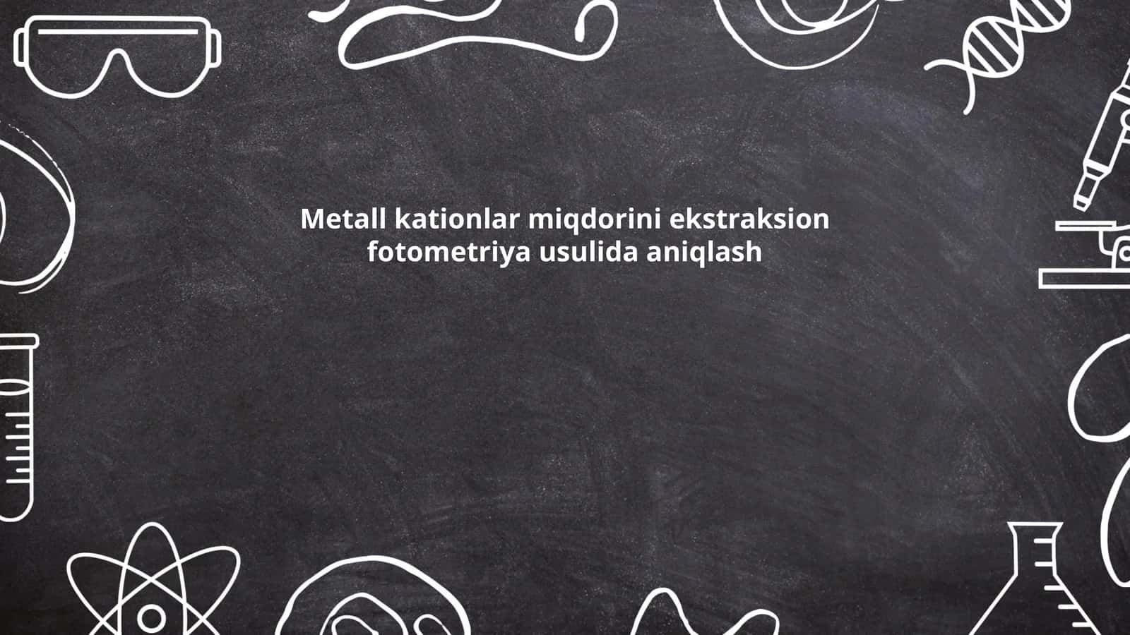 Metall kationlar miqdorini ekstraksion fotometriya usulida aniqlash