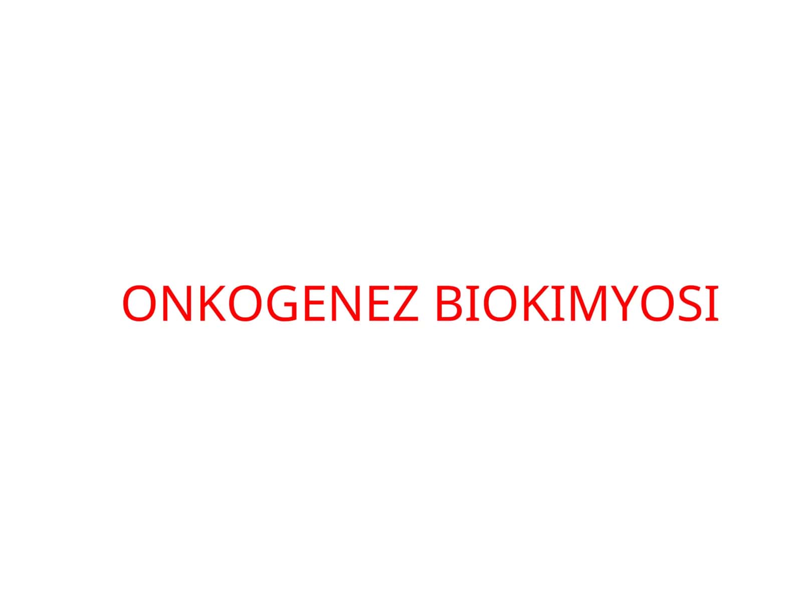 ONKOGENEZ BIOKIMYOSI